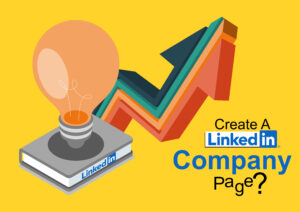 Create A LinkedIn Company Page