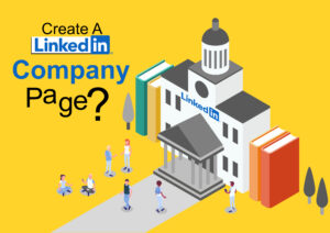 Create A LinkedIn Company profile